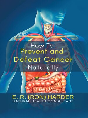 cover image of How to Prevent and Defeat Cancer Naturally